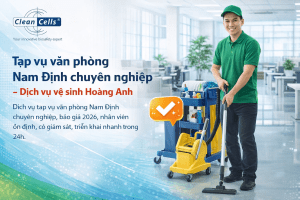 Tạp vụ văn phòng Nam Định chuyên nghiệp – Dịch vụ vệ sinh Hoàng Anh