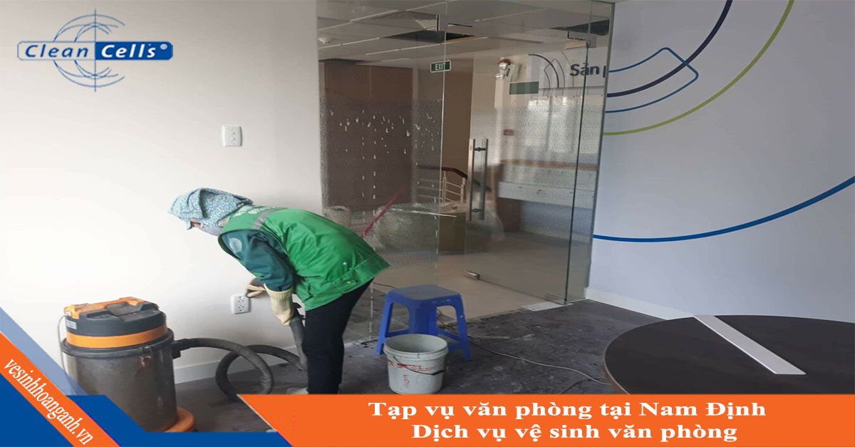 Tạp vụ văn phòng tại Nam Định - Dịch vụ vệ sinh văn phòng